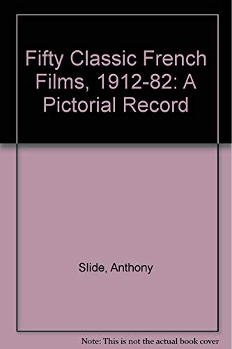 Stock image for Fifty Classic French Films, 1912-1982: A Pictorial Record for sale by HPB-Ruby