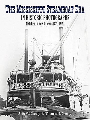 Imagen de archivo de The Mississippi Steamboat Era in Historic Photographs: Natchez to New Orleans, 1870-1920 a la venta por Wonder Book