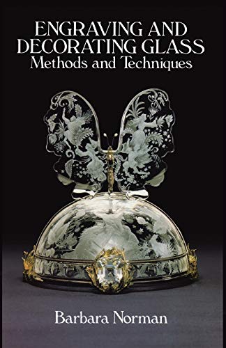 Stock image for Engraving and Decorating Glass : Methods and Techniques for sale by Better World Books