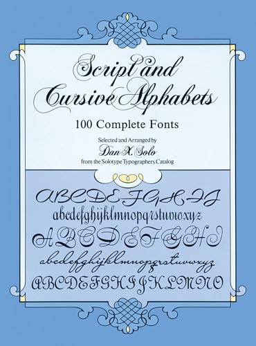 Stock image for Script and Cursive Alphabets: 100 Complete Fonts (Lettering, Calligraphy, Typography) for sale by HPB Inc.