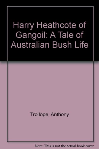 Beispielbild fr Harry Heathcote of Gangoil: A Tale of Australian Bush Life zum Verkauf von Once Upon A Time Books