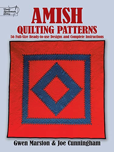 Amish Quilting Patterns: 56 Full-Size Ready-to-Use Designs and Complete Instructions (Dover Quilting) (9780486253268) by Marston, Gwen; Cunningham, Joe