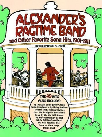 Imagen de archivo de Alexander's Ragtime Band and Other Favorite Song Hits, 1901-1911 a la venta por Wonder Book