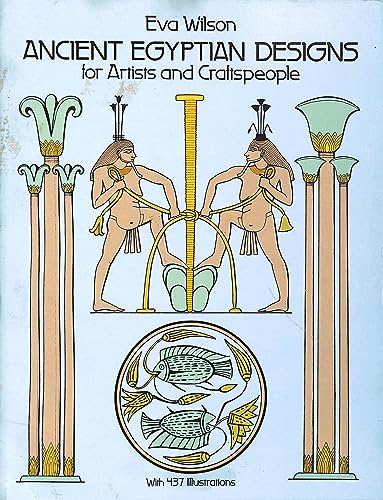 Ancient Egyptian Designs for Artists and Craftspeople (Dover Pictorial Archive) (9780486253398) by Wilson, Eva