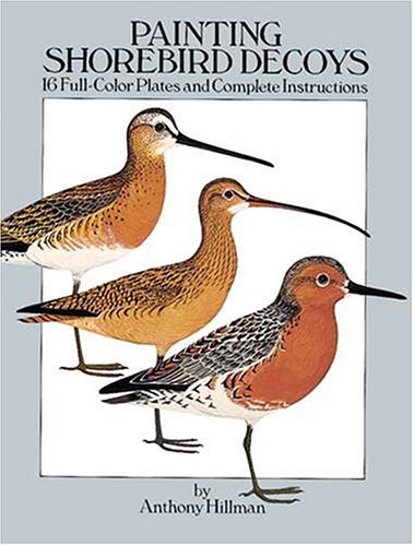 Beispielbild fr Painting Shorebird Decoys: 16 Full-Color Plates and Complete Instructions zum Verkauf von ThriftBooks-Atlanta