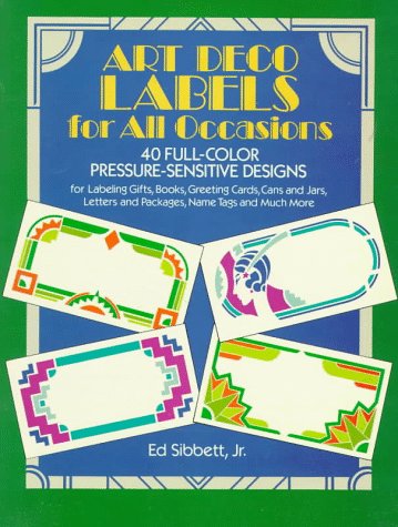 Art Deco Labels for All Occasions: 40 Full-Color Pressure-Sensitive Designs (9780486253565) by Sibbett, Ed
