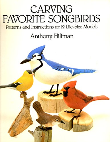 Imagen de archivo de Carving Favorite Songbirds: Patterns and Instructions for 12 Life-Size Models a la venta por Half Price Books Inc.