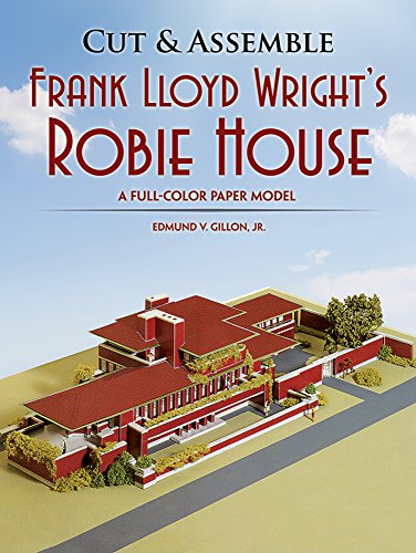 Stock image for Cut Assemble Frank Lloyd Wrights Robie House: A Full-Color Paper Model (Dover Childrens Activity Books) for sale by Blue Vase Books