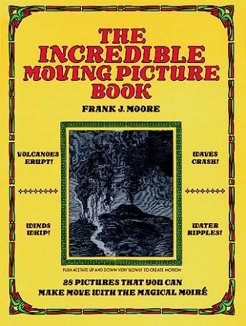 9780486253749: The Incredible Moving Picture Book 28 Pictures that You Can Make Move with the Magical Moire