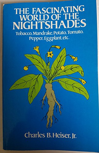 Stock image for The Fascinating World of the Nightshades: Tobacco, Mandrake, Potato, Tomato, Pepper, Eggplant, Etc. for sale by Byrd Books