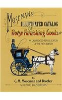 Mosemans' Illustrated Catalog of Horse Furnishing Goods; An Unabridged Republication of the Fifth...