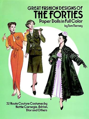 Great Fashion Designs of the Forties Paper Dolls: 32 Haute Couture Costumes by Hattie Carnegie, Adrian, Dior and Others (Dover Paper Dolls) (9780486253862) by Tierney, Tom