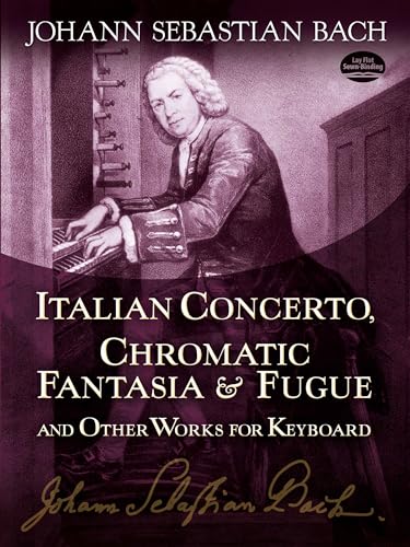 Beispielbild fr Italian Concerto, Chromatic Fantasia & Fugue and Other Works for Keyboard (Dover Music for Piano) zum Verkauf von SecondSale