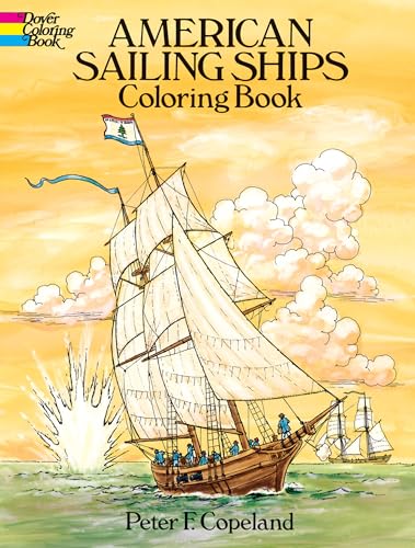 American Sailing Ships Coloring Book (Dover American History Coloring Books) (9780486253886) by Peter F. Copeland