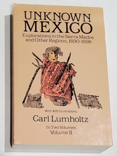 Beispielbild fr Unknown Mexico: Explorations in the Sierra Madre and Other Regions 1890-1898 (Volume 2) zum Verkauf von Night Heron Books