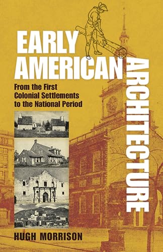 9780486254920: Early American Architecture: From the First Colonial Settlements to the National Period