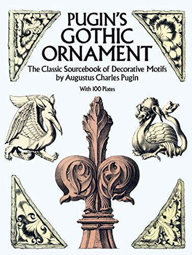 Imagen de archivo de Pugin's Gothic Ornament: The Classic Sourcebook of Decorative Motifs with 100 Plates (Dover Pictorial Archive) a la venta por GF Books, Inc.