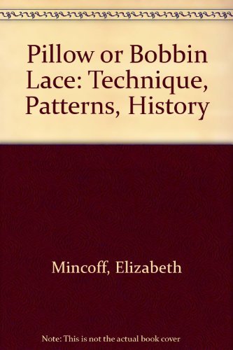 Stock image for Pillow Or Bobbin Lace: Technique, Patterns, History for sale by First Edition ,too  Inc Bookstore
