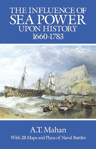 Beispielbild fr The Influence of Sea Power Upon History, 1660-1783 (Dover Military History, Weapons, Armor) zum Verkauf von WorldofBooks