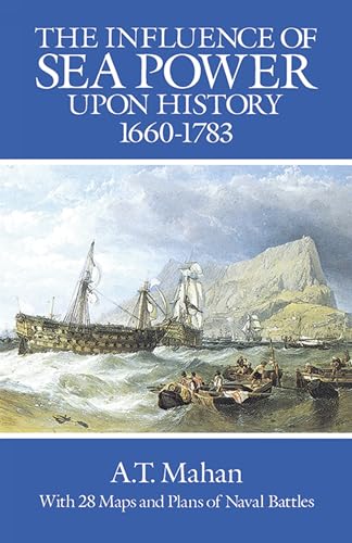 Imagen de archivo de The Influence of Sea Power Upon History, 1660-1783 (Dover Military History, Weapons, Armor) a la venta por Zoom Books Company