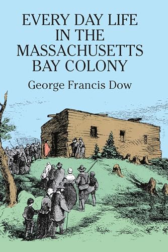 Beispielbild fr Every Day Life in the Massachusetts Bay Colony zum Verkauf von SecondSale