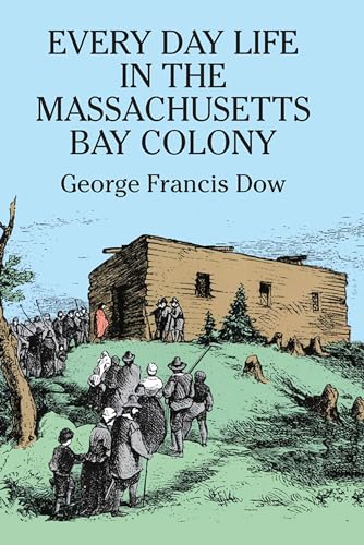 Stock image for Every Day Life in the Massachusetts Bay Colony for sale by SecondSale