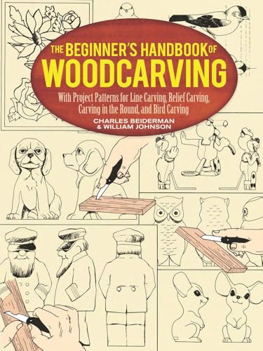 Beginner's Handbook of Woodcarving With Projects Patterns for Line Carving, Relief Carving, Carvi...