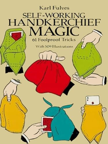 Imagen de archivo de Self-Working Handkerchief Magic: 61 Foolproof Tricks (Dover Magic Books) a la venta por Jenson Books Inc