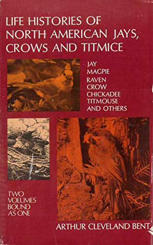 Imagen de archivo de Life Histories of North American Jays, Crows and Titmice a la venta por Wonder Book