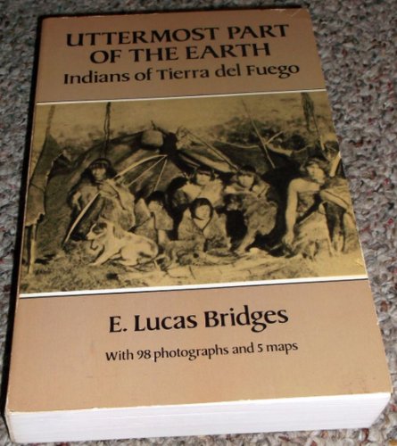 Stock image for Uttermost Part of the Earth: Indians of Tierra del Fuego for sale by ThriftBooks-Atlanta