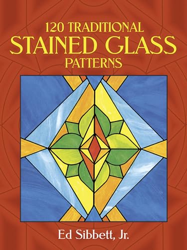 120 Traditional Stained Glass Patterns (Dover Crafts: Stained Glass) (9780486257945) by Sibbett Jr., Ed