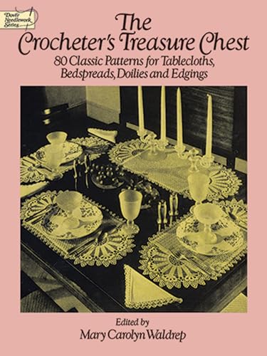 Beispielbild fr The Crocheter's Treasure Chest: 80 Classic Patterns for Tablecloths, Bedspreads, Doilies and Edgings (Dover Knitting, Crochet, Tatting, Lace) zum Verkauf von -OnTimeBooks-