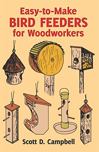 Easy - To - Make Birdfeeders For Woodworkers.