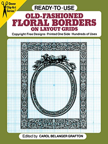 Beispielbild fr Ready-to-Use Old-Fashioned Floral Borders on Layout Grids (Dover Clip Art Ready-to-Use) zum Verkauf von Wonder Book