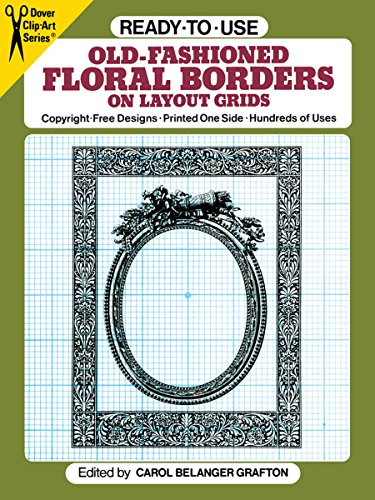 Imagen de archivo de Ready-to-Use Old-Fashioned Floral Borders on Layout Grids (Dover Clip Art Ready-to-Use) a la venta por Wonder Book