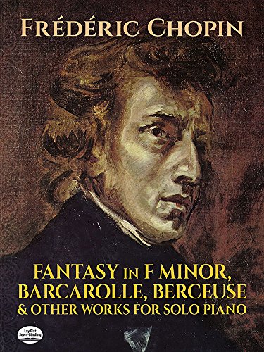 Beispielbild fr Fantasy in F Minor, Barcarolle, Berceuse and Other Works for Solo Piano zum Verkauf von Better World Books