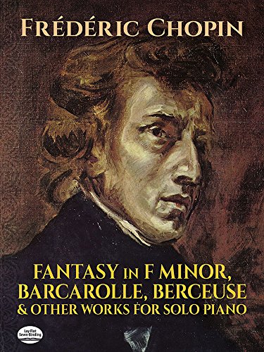 Stock image for Fantasy in F Minor, Barcarolle, Berceuse, and Other Works for Solo Piano Format: Book for sale by INDOO