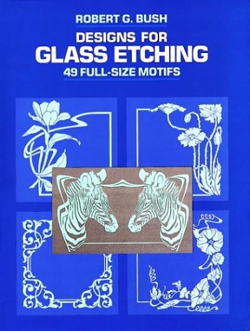 Stock image for Designs for Glass Etching: 49 Full-Size Motifs for sale by Wonder Book