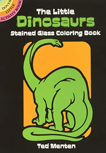 Stock image for The Little Dinosaurs Stained Glass Coloring Book (Dover Little Activity Books: Dinosaurs) for sale by GF Books, Inc.