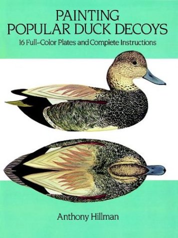 Imagen de archivo de Painting Popular Duck Decoys: 16 Full-Color Plates and Complete Instructions (Dover Books on Woodworking and Carving) a la venta por Zoom Books Company