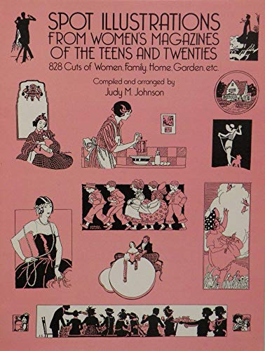 Spot Illustrations from Women's Magazines of the Teens and Twenties: 828 Cuts of Women, Family, H...