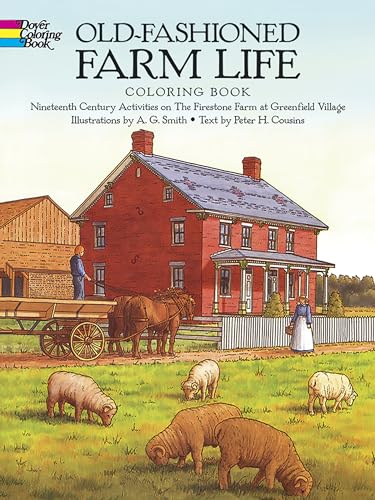 Stock image for Old-Fashioned Farm Life Coloring Book: Nineteenth Century Activities on the Firestone Farm at Greenfield Village (Dover History Coloring Book) for sale by SecondSale