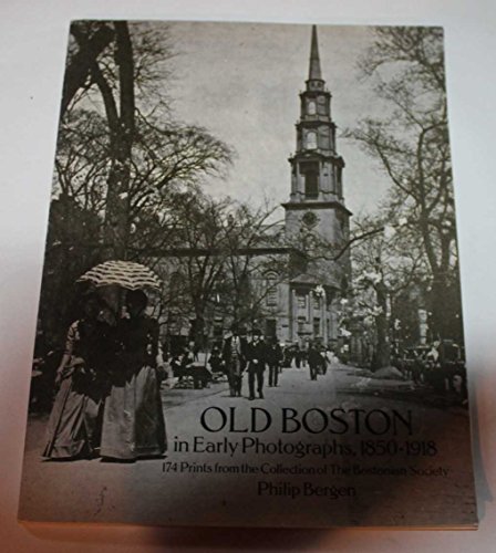 Old Boston in Early Photographs, 1850-1918: 174 Prints from the Collection of the Bostonian Society (9780486261843) by Bergen, Philip