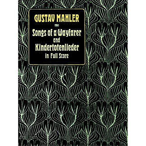 Imagen de archivo de Songs of a Wayfarer and Kindertotenlieder in Full Score (Dover Orchestral Music Scores) a la venta por Decluttr