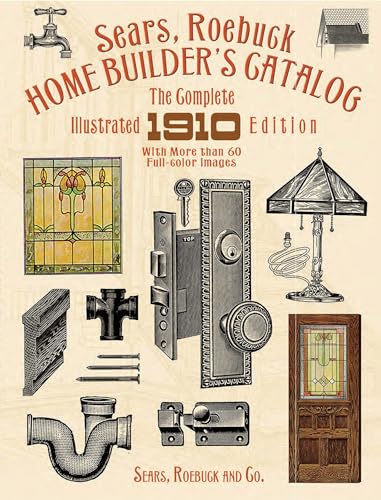 Beispielbild fr Sears, Roebuck Home Builder's Catalog: The Complete Illustrated 1910 Edition zum Verkauf von medimops