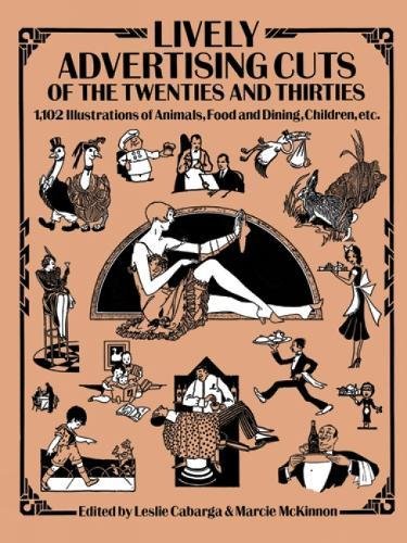 Stock image for Lively Advertising Cuts of the Twenties and Thirties: 1,102 Illustrations of Animals, Food and Dining, Children, Etc. for sale by ThriftBooks-Atlanta