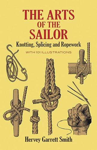 Beispielbild fr The Arts of the Sailor: Knotting, Splicing and Ropework zum Verkauf von ThriftBooks-Phoenix