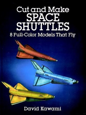Imagen de archivo de Cut and Make Space Shuttles: 8 Full-Color Models that Fly (Models & Toys) a la venta por Browsers' Bookstore, CBA
