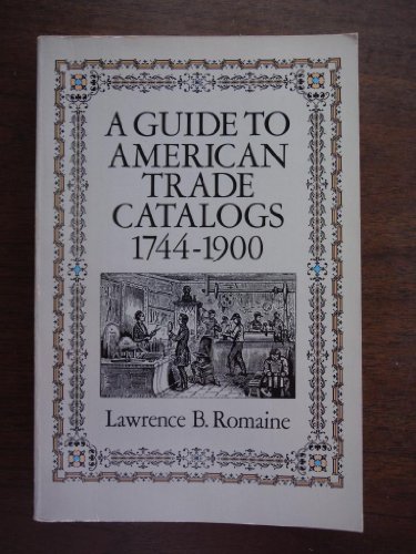 Stock image for A Guide to American Trade Catalogs 1744-1900 for sale by ThriftBooks-Atlanta