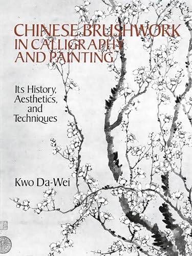 Beispielbild fr Chinese Brushwork in Calligraphy and Painting: Its History, Aesthetics, and Techniques (Dover Fine Art, History of Art) zum Verkauf von WorldofBooks